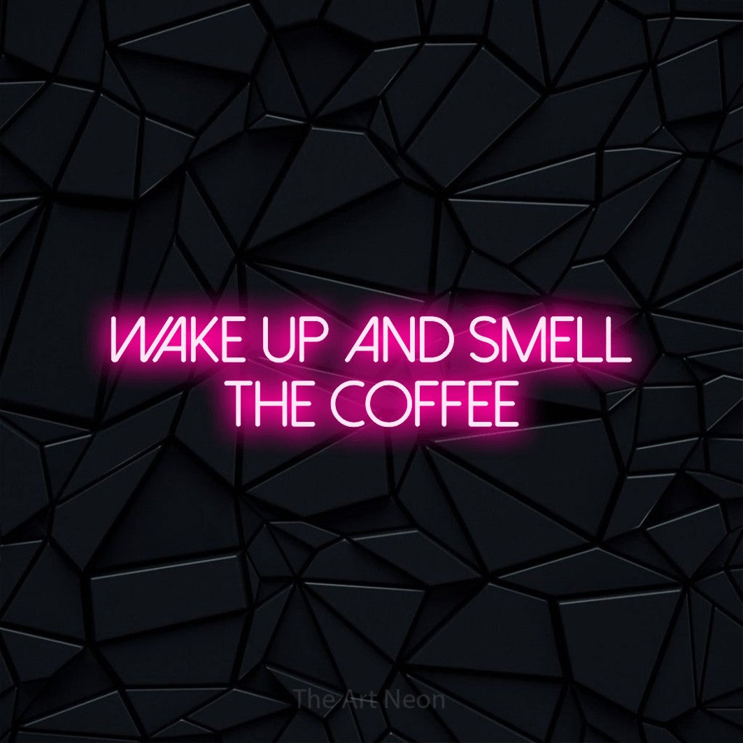 Hot pink LED neon sign reading "Wake Up and Smell the Coffee" against a black faceted wall for café décor