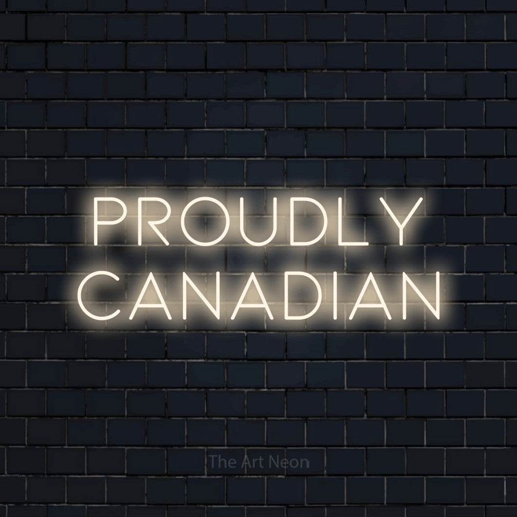 Warm white LED neon sign reading "Proudly Canadian" against a dark navy brick wall