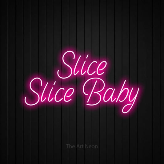Hot pink LED neon sign reading "Slice Slice Baby" against a black vertical slat wall for kitchen décor