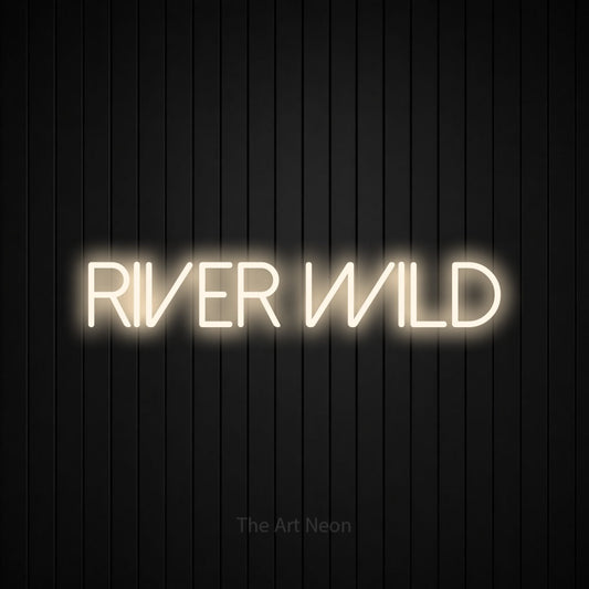 Warm white LED neon sign reading "River Wild" against a black vertical slat wall