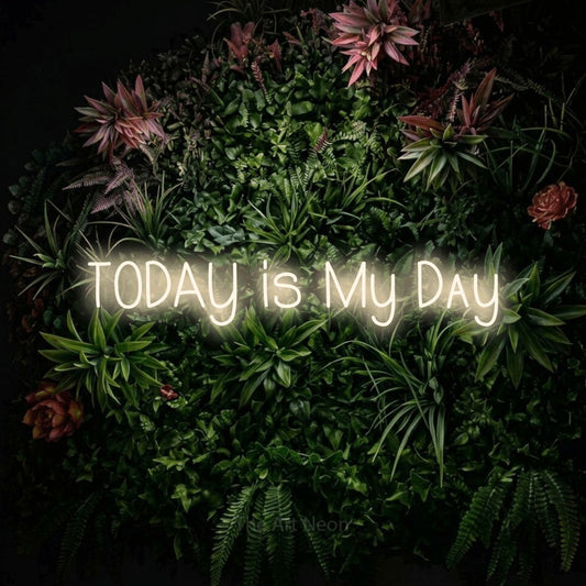 Warm white LED neon sign reading "Today is My Day" against a flowering garden wall for party décor