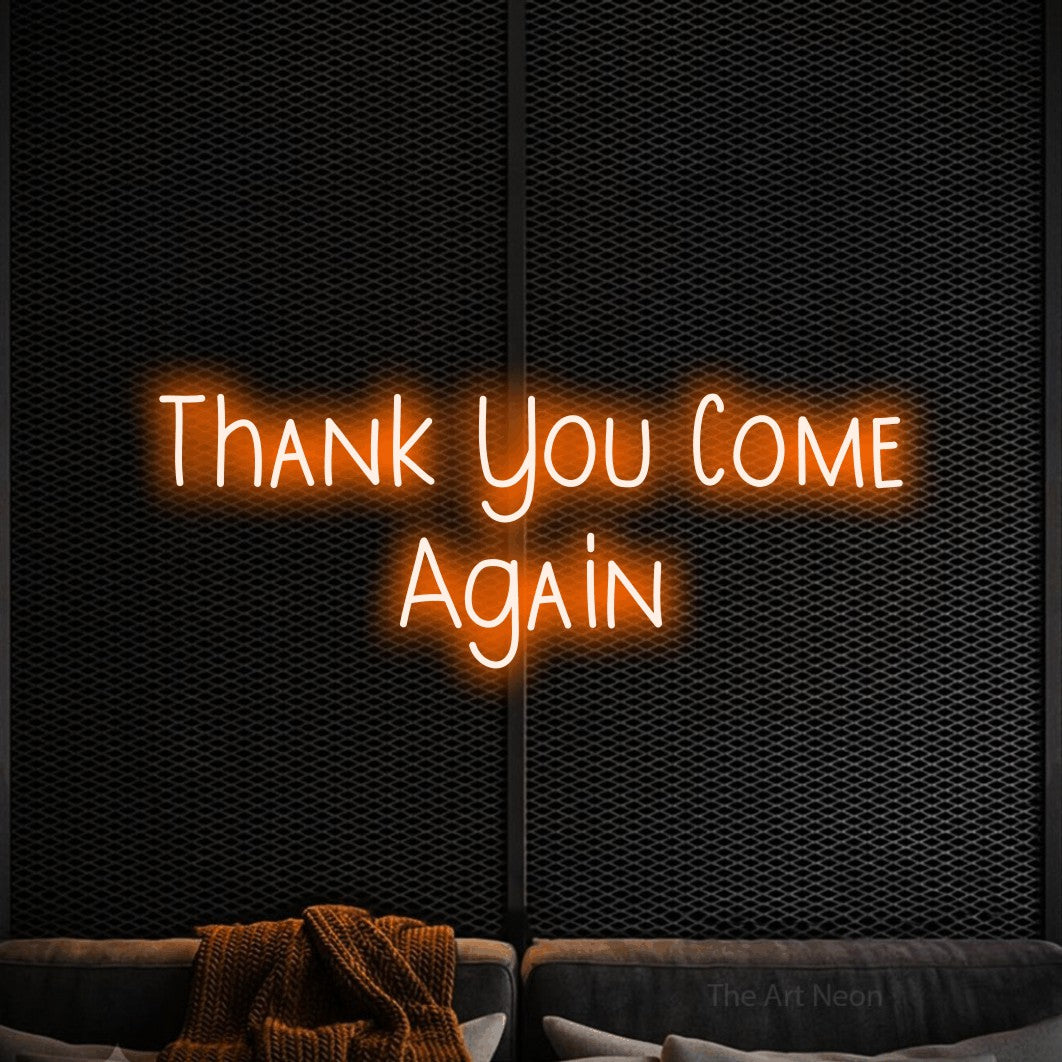 Orange LED neon sign reading "Thank You Come Again" against a black textured wall for restaurant décor