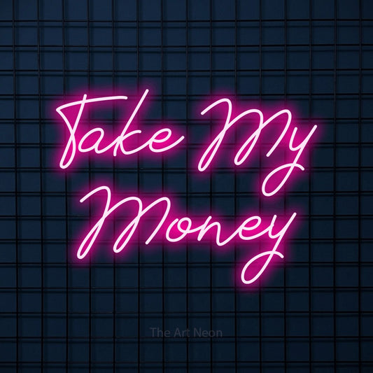 Hot pink script-style LED neon sign reading "Take My Money" against a dark blue tiled wall