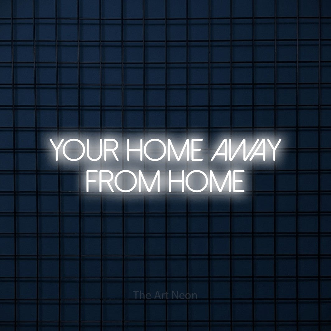 Cool white LED neon sign reading "Your Home Away from Home" against a dark blue tiled wall for hotel décor
