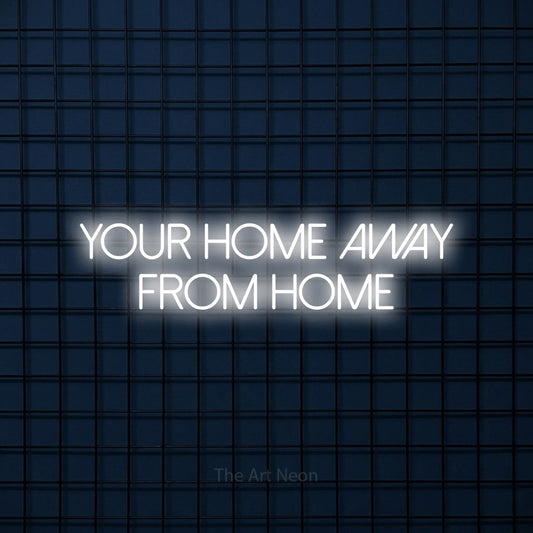 Cool white LED neon sign reading "Your Home Away from Home" against a dark blue tiled wall for hotel décor