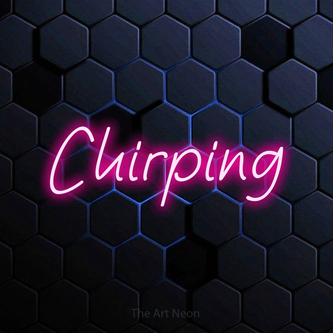 Hot pink LED neon sign reading "Chirping" against a blue hexagonal wall