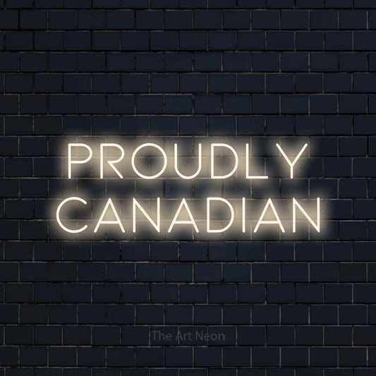 Warm white LED neon sign reading "Proudly Canadian" against a dark navy brick wall