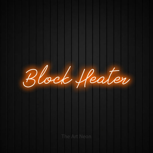 Enseigne néon à DEL à lumière orange, de style manuscrit, affichant « Block Heater » sur un mur noir à lattes verticales