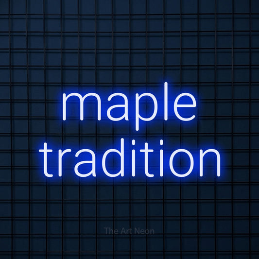 Blue LED neon sign reading "Maple Tradition" against a dark blue tiled wall
