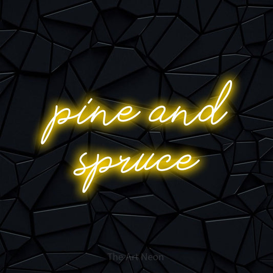 Yellow script-style LED neon sign reading "Pine and Spruce" against a black faceted wall
