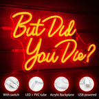 But Did You Die? 5V USB LED neon sign