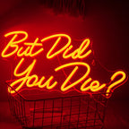 But Did You Die? 5V USB LED neon sign