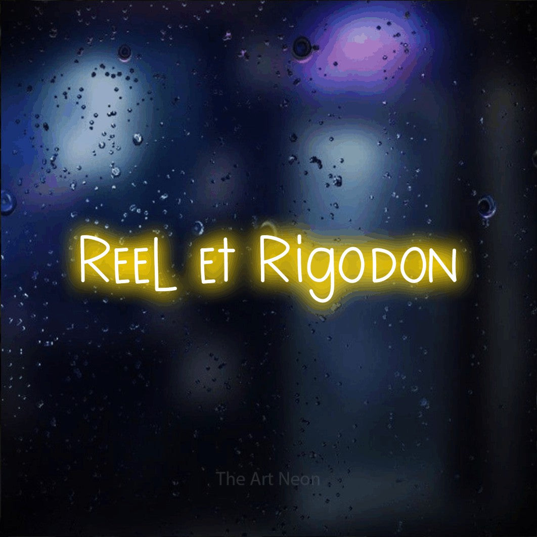 “Reel et rigodon” LED neon sign in yellow, with narrow hand-drawn lettering, shown against glass with blue and purple reflections.