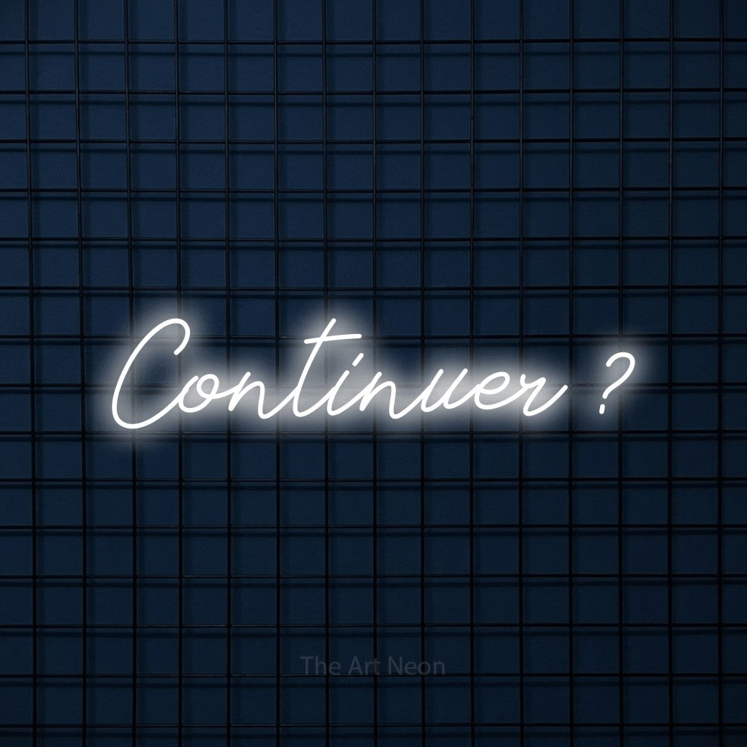 “Continuer ?” LED neon sign in cool white, with cursive lettering, shown against a dark blue grid.