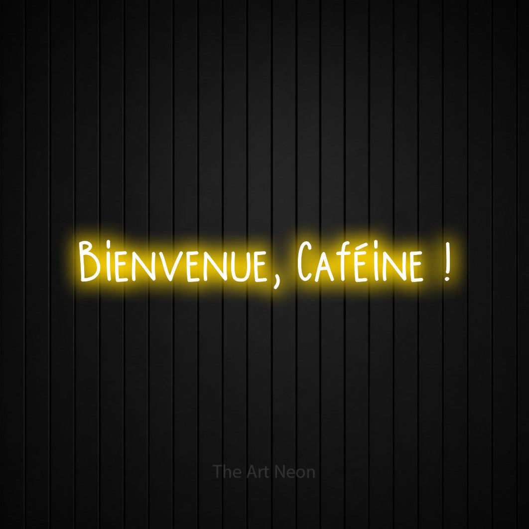 “Bienvenue, caféine !” LED neon sign in yellow, with narrow hand-drawn lettering, shown against black vertical wall slats.