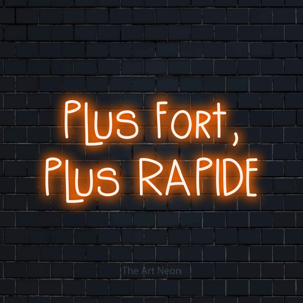“Plus fort, plus rapide” LED neon sign in orange, with narrow hand-drawn lettering across 2 lines, shown against a dark navy brick wall.